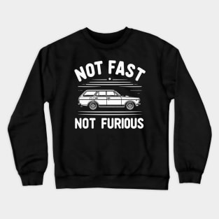 Not Fast Not Furious Crewneck Sweatshirt